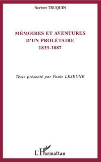 Mémoires et aventures d'un prolétaire : 1833-1887