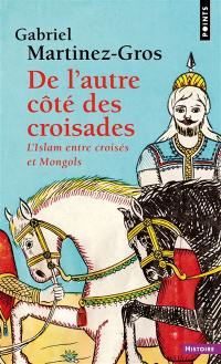 De l'autre côté des croisades : l'islam entre croisés et Mongols