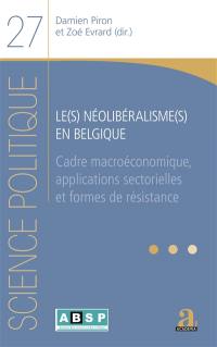 Le(s) néolibéralisme(s) en Belgique : cadre macroéconomique, applications sectorielles et formes de résistance
