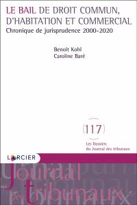 Le bail de droit commun, d'habitation et commercial : chronique de jurisprudence, 2000-2020