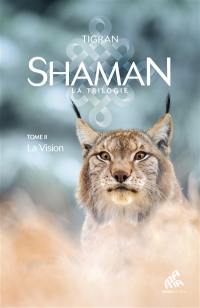 Shaman : la trilogie. Vol. 2. La vision
