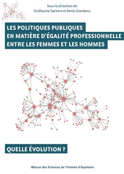 Les politiques publiques en matière d'égalité professionnelle entre les femmes et les hommes : quelle évolution ?