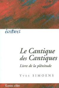 Le Cantique des Cantiques : livre de la plénitude : une lecture anthropologique et théologique