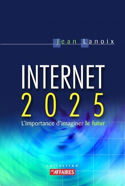 Internet 2025 : l'importance d'imaginer le futur