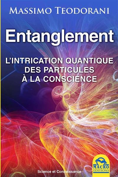Entanglement : l'intrication quantique, des particules à la conscience