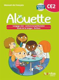 Alouette CE2 : manuel de français : langage oral, lecture-compréhension, écriture, étude de la langue