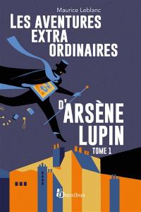 Les aventures extraordinaires d'Arsène Lupin. Vol. 1