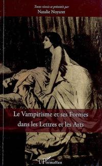 Le vampirisme et ses formes dans les lettres et les arts