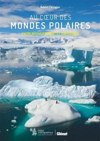 Au coeur des mondes polaires : entre réchauffement et convoitises