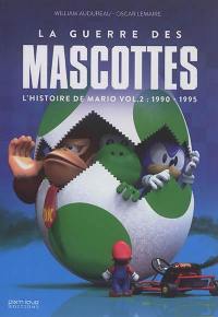 L'histoire de Mario. Vol. 2. 1990-1995 : la guerre des mascottes