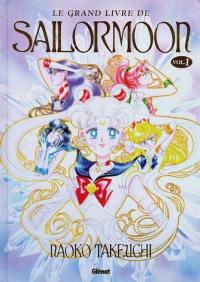 Le grand livre de Sailor Moon. Vol. 1
