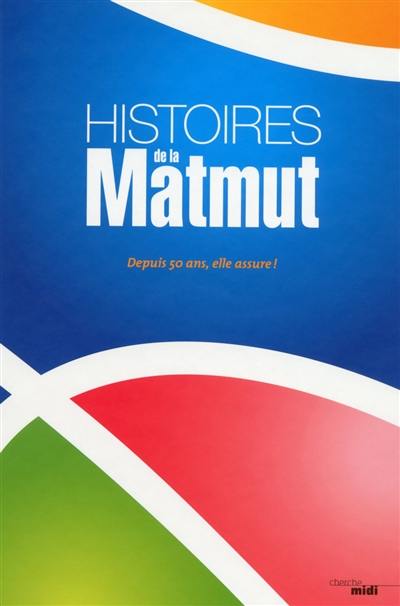 Histoires de la Matmut : depuis 50 ans, elle assure !