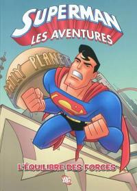 Superman : les aventures. Vol. 2. L'équilibre des forces