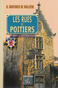 Les rues de Poitiers : dictionnaire historique & biographique