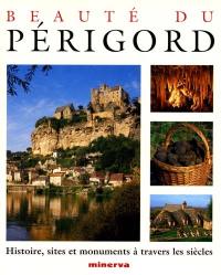 Beauté du Périgord : histoire, sites et monuments à travers les siècles