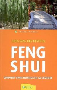 Feng shui : comment vivre heureux en sa demeure