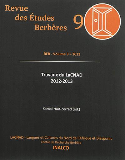 Revue des études berbères, n° 9. Travaux du LaCNAD : 2012-2013