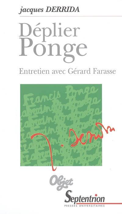 Déplier Ponge : entretien de Jacques Derrida avec Gérard Farasse