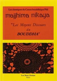 Majjhima Nikaya : les moyens discours du Bouddha