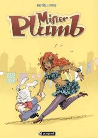Mister Plumb. Vol. 1. Carotte boogie : la première aventure de Mister Plumb
