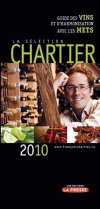 La sélection Chartier 2010 : guide des vins et d'harmonisation avec les mets