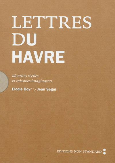 Lettres du Havre : identités réelles et missives imaginaires