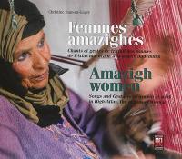 Femmes amazighes : chants et gestes de travail des femmes de l'Atlas marocain, à la source du féminin. Amazigh women : songs and gestures of women at work in high-Atlas, the origins of women
