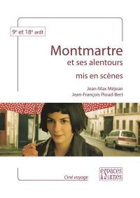 Montmartre et ses alentours mis en scènes : 9e et 18e ardt