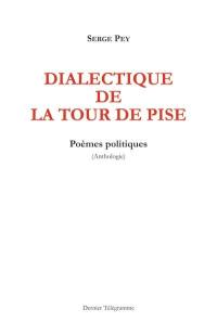 Dialectique de la tour de Pise : poèmes politiques : anthologie