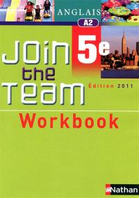 Join the team, anglais 5e, A2 : workbook, édition 2011
