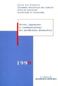 Arrêts, jugements et communications des juridictions financières : 1999