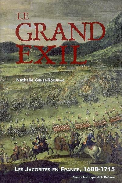 Le grand exil : les jacobites en France, 1688-1715