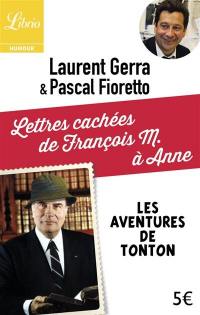 Les aventures de Tonton. Lettres cachées de François M. à Anne