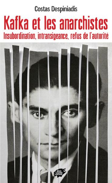 Kafka et les anarchistes : insubordination, intransigeance, refus de l'autorité