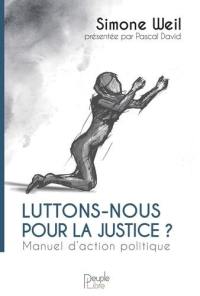Luttons-nous pour la justice ? : manuel d'action politique