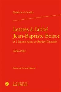 Lettres à l'abbé Jean-Baptiste Boisot et à Jeanne-Anne de Bordey-Chandiot : 1686-1699