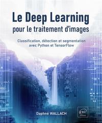 Le deep learning pour le traitement d'images : classification, détection et segmentation avec Python et TensorFlow