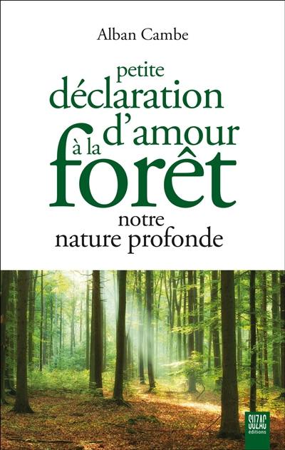 Petite déclaration d'amour à la forêt, notre nature profonde