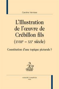 L'illustration de l'oeuvre de Crébillon fils, XVIIIe-XXe siècle : constitution d'une topique picturale ?