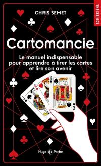 Cartomancie : le manuel indispensable pour apprendre à tirer les cartes et lire son avenir