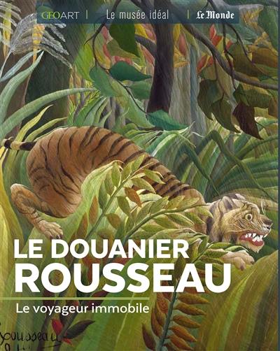 Le Douanier Rousseau : le voyageur immobile