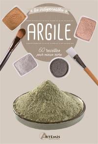 Argile : 60 recettes pour mieux vivre