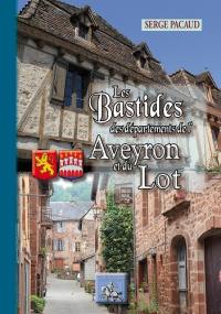 Les bastides des départements de l'Aveyron et du Lot : Ardèche, Cantal, Gard, Lozère
