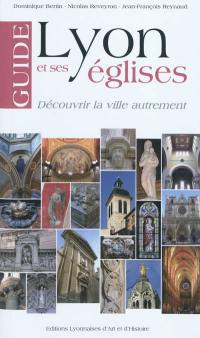 Lyon et ses églises : guide
