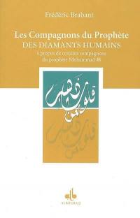 Les compagnons du prophète : des diamants humains : à propos de certains compagnons du prophète Mohammad