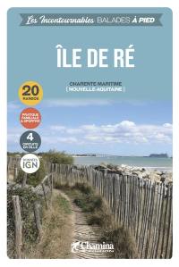 Ile de Ré : Charente-Maritime (Nouvelle-Aquitaine) : 20 randos, pratique familiale & sportive, 4 circuits en ville
