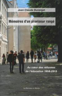 Mémoires d'un proviseur rangé : au coeur des réformes de l'éducation 1958-2013