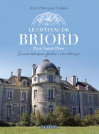 Le château de Briord : Port-Saint-Père : excentrique folie nantaise