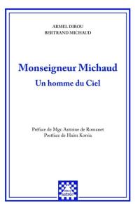 Monseigneur Michaud : un homme du ciel