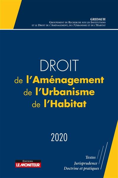 Droit de l'aménagement, de l'urbanisme, de l'habitat : 2020